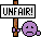 Unfair :unfair: